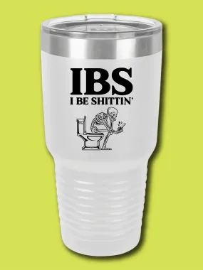 IBS I Be Shi--in' - UV TUMBLER