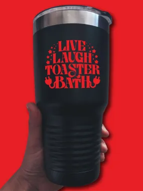 Live Laugh Toaster Bath - UV TUMBLER